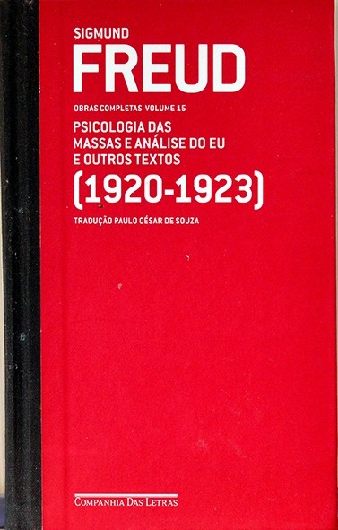 Sigmund Freud - Obras completas - Volume 15 - Psicologia das massas e análise do eu e outros textos (1920-1923)