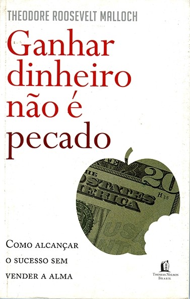 Ganhar dinheiro não é pecado - Theodore Roosevelt Malloch