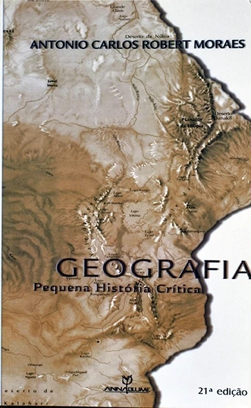 Geografia - Pequena história crítica - Antonio Carlos Robert Moraes