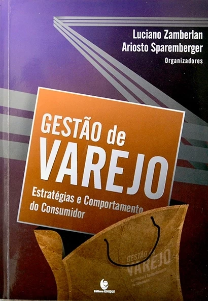 Gestão de varejo -  estratégias e comportamento do consumidor - Luciano Zamberlan e Ariosto Sparemberger