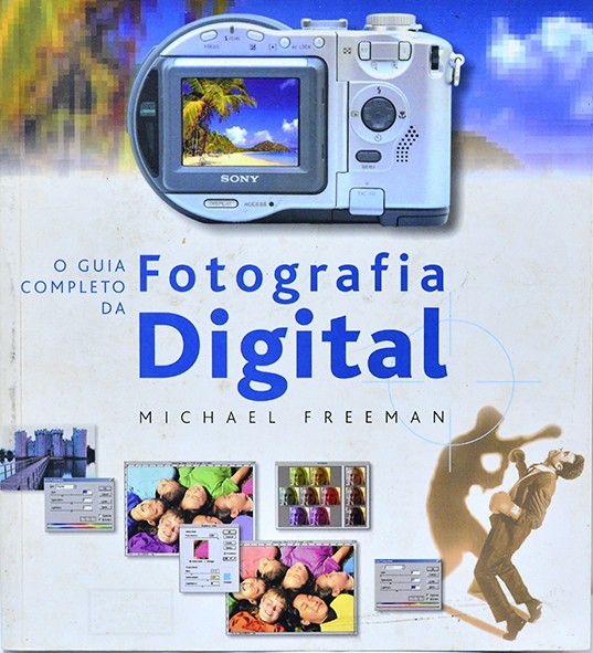 O Guia completo da fotografia digital - Michael Freeman