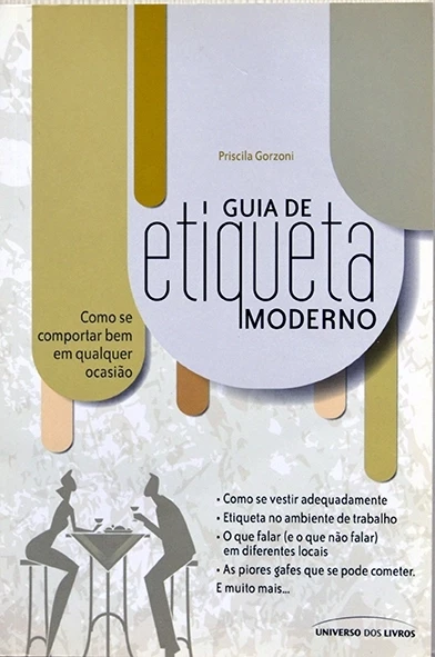 Guia de etiqueta moderno - Priscila Gorzoni