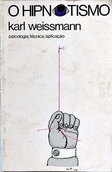 O Hipnotismo - Psicologia/técnica/aplicação - Karl Weissmann