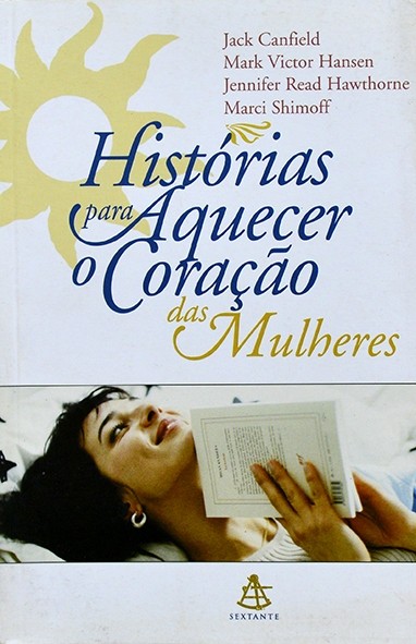 Histórias para aquecer os corações das mulheres - Jack Canfield e outros