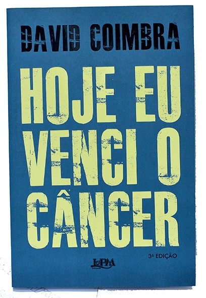 Hoje eu venci o câncer - David Coimbra