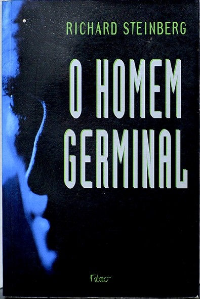 O Homem germinal - Richard Steinberg