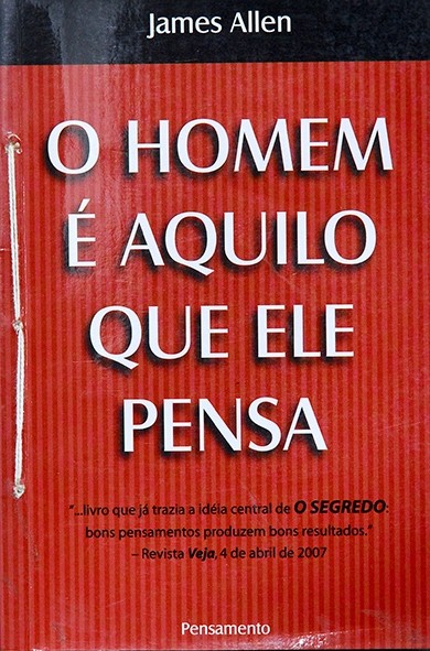 O Homem é aquilo que ele pensa - James Allen