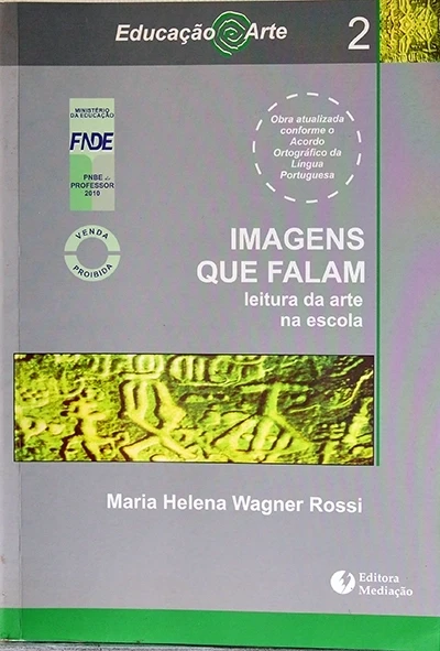 Imagens que falam - Leitura da arte na escola - Maria Helena Wagner Rossi