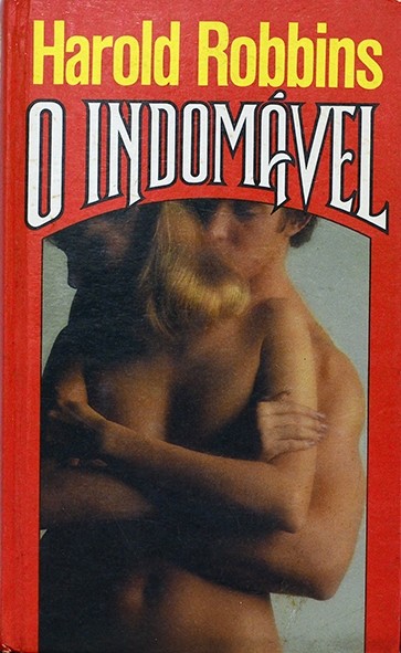 O Indomável - Harold Robbins