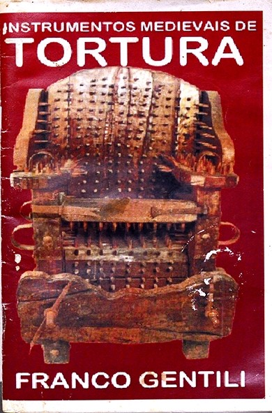 Instrumentos medievais de tortura - Franco Gentili