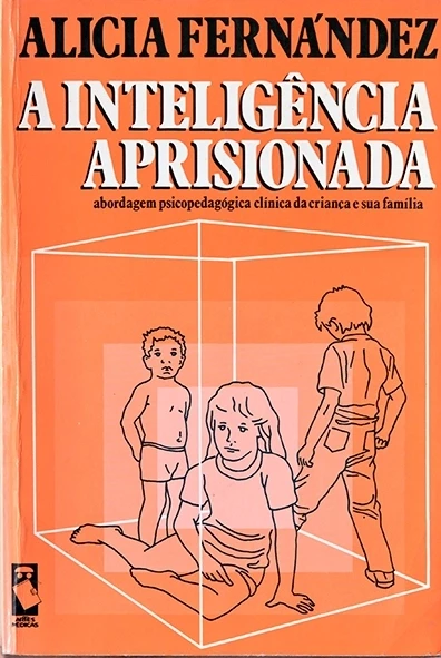 A Inteligência aprisionada - Alicia Fernández