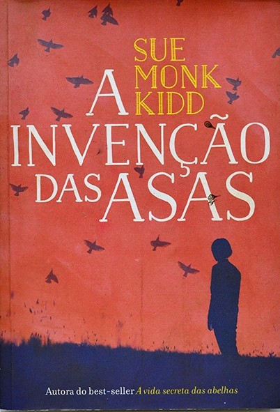A Invenção das asas - Sue Monk Kidd