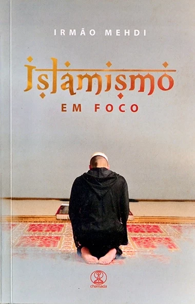 Islamismo em foco - Irmõo Mehdi
