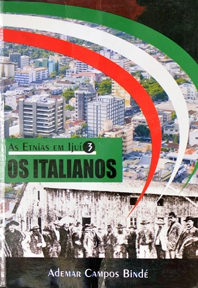 Os Italianos - As etnias em Ijuí 3 - Ademar Campos Bindé