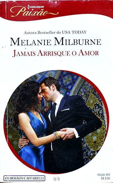 Série Paixão - Jamais arrisque o amor - Melanie Milburne