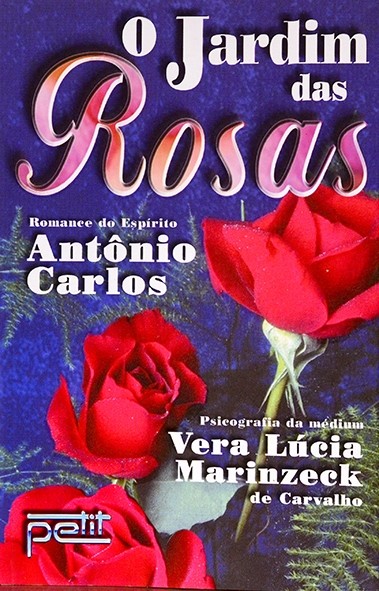 O Jardim das Rosas - Vera Lúcia Marinzeck de Carvalho