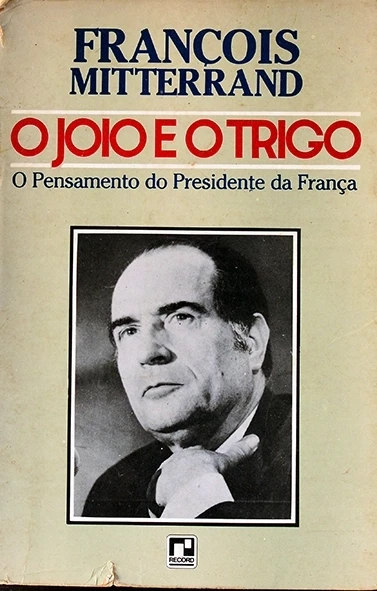 O Joio e o trigo - O Pensamento do presidente da França - François Mitterrand