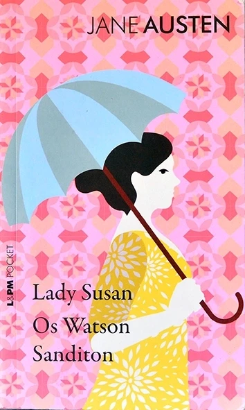 Lady Susan/Os Watson/Sanditon - Jane Austen