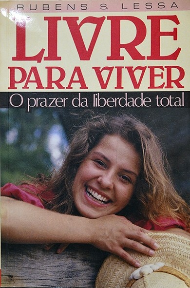 Livre para viver - O Prazer da liberdade total - Rubens Lessa