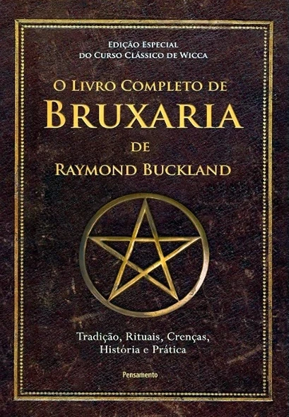 O Livro completo de bruxaria de raymond Buckland - Edição especial do Curso Clássico de Wicca -Tradição, rituais, crenças, histórias e prática