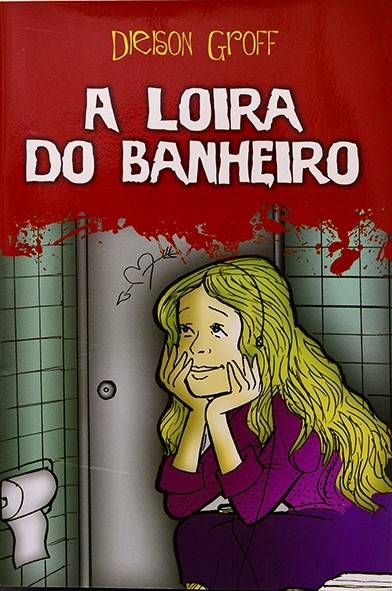 A Loira do banheiro - Dieison Groff