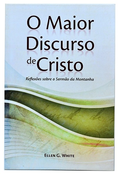 O Maior discurso de Cristo - Ellen G. White