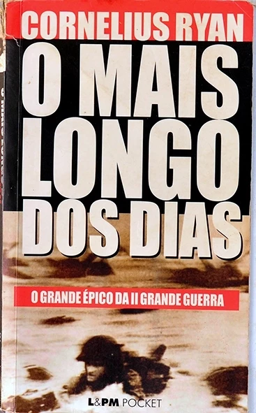 O Mais longo dos dias  - O Grande épico da II Grande Guerra - Cornelius Ryan