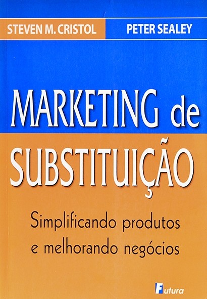 Marketing de substituição - Steven Cristol e Peter Sealey