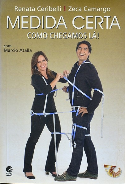 Medida certa - Como chegamos lá! - Renata Ceribelli e Zeca Camargo