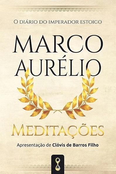 Meditações - O Diário do Imperador estóico Marco Aurélio