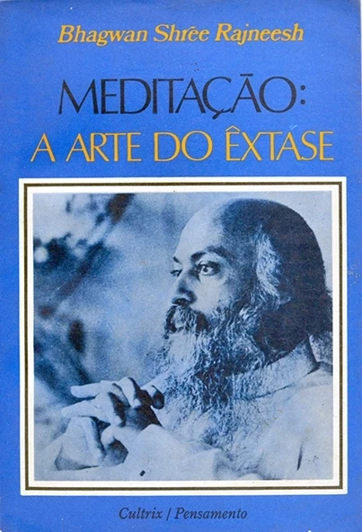 Meditação: A Arte do êxtase - Bhagwan Shree Rajneesh