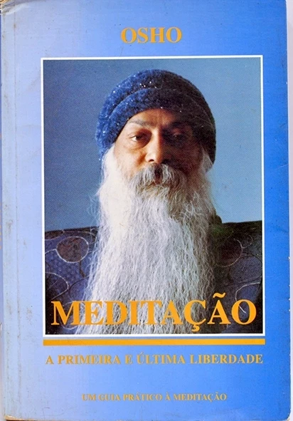Meditação - A Primeira e última liberdade - Osho