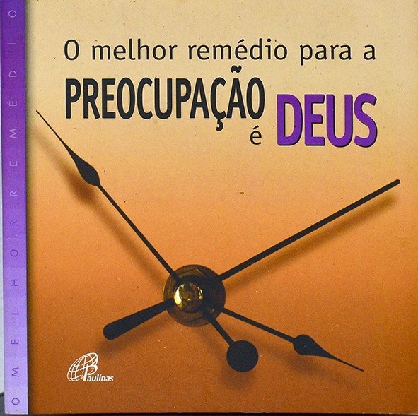 O Melhor remédio para a preocupação é Deus - Autores vários