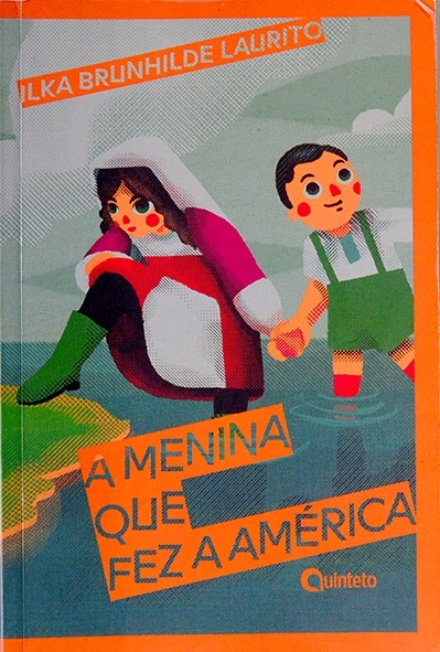 A Menina que fez a América - Ilka Brunhilde Laurito