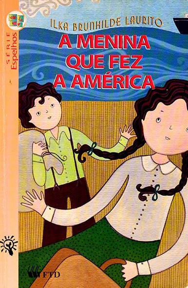 A Menina que fez a América - Ilka Brunhilde Laurito