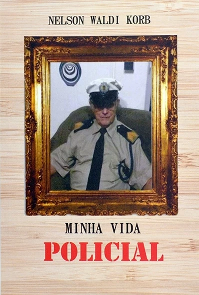 Minha vida policial - Nelson Waldi Korb
