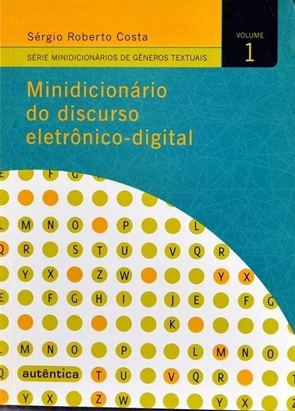 Minidicionário do discurso eletrônico-digital - Sérgio Roberto Costa