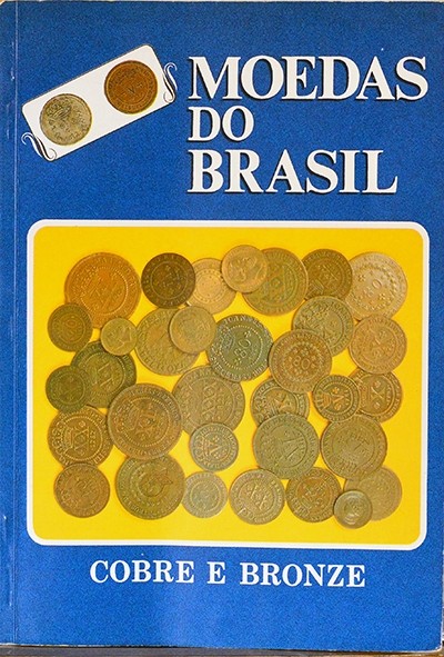 Moedas do Brasil - Cobre e bronze -3º vol. - José Vinícius Vieira do Amaral