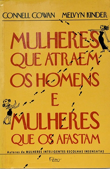 Mulheres que atraem os homens e mulheres que os afastam - Connell Cowan e Melvyn Kinder