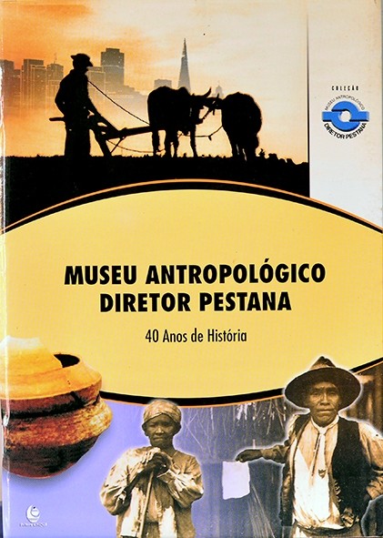 Museu Antropológico Diretor Pestana - 40 anos de história