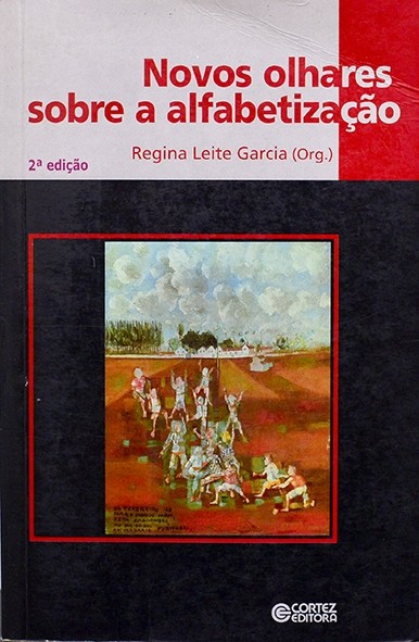 Novos olhares sobre a alfabetização - Regina Leite Garcia (Org.)