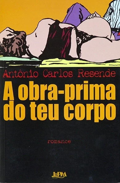 A Obra-prima do teu corpo - Antônio Carlos Resende