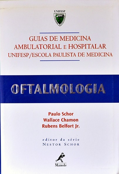Guia de Medicina ambulatorial e hospitalar - Oftalmologia - Paulo Schor e outros