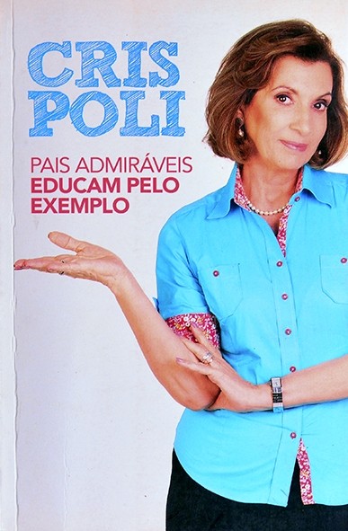 Pais admiráveis educam pelo exemplo - Cris Poli