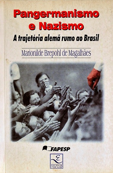 Pangermanismo e nazismo - A trajetória alemã rumo ao Brasil - Marionilde Brepohl de Magalhães