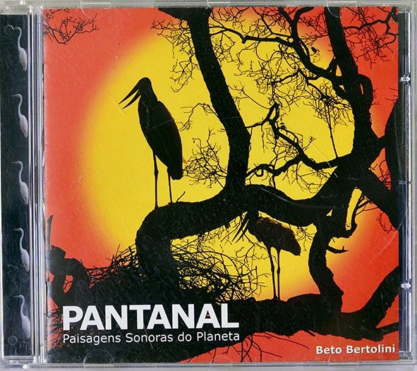 CD Pantanal - Paisagens sonoras do planeta - Beto Bertolini