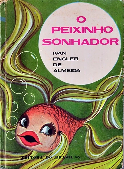 O Peixinho sonhador - Ivan Engler de Almeida