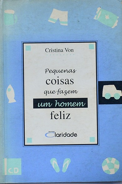 Pequenas coisas que fazem um homem feliz - Cristina Von