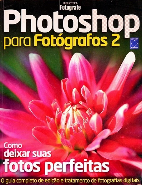 Photoshop para fotógrafos 2  - O Guia completo de edição e retoque para fotografias digitais.