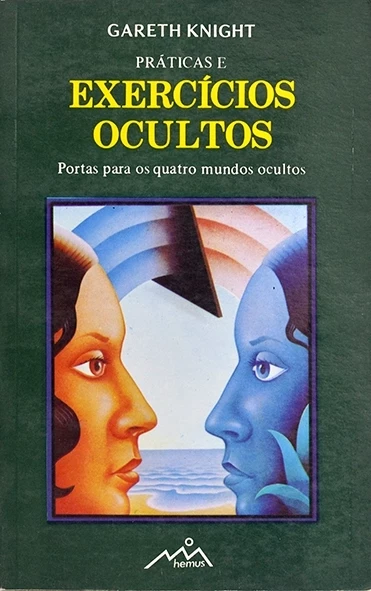 Práticas de exercícios ocultos - Portas para os quatro mundos ocultos - Gareth Knight